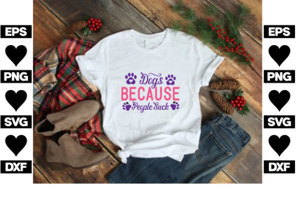 Dog SVG Design, Dogs Because People Su