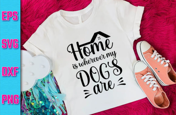 Dog SVG Design Home Is Wherever My Dogs