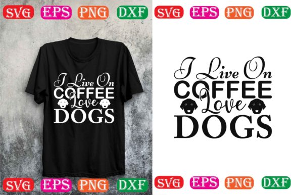 Dog SVG Design: I Live on Coffee Love Dog
