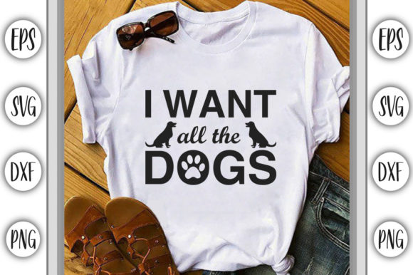 Dog SVG Design: I Want All the Dogs