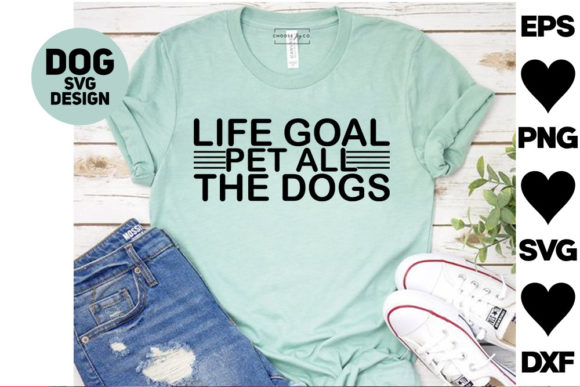 Dog SVG Design: Life Goal Pet All the Do