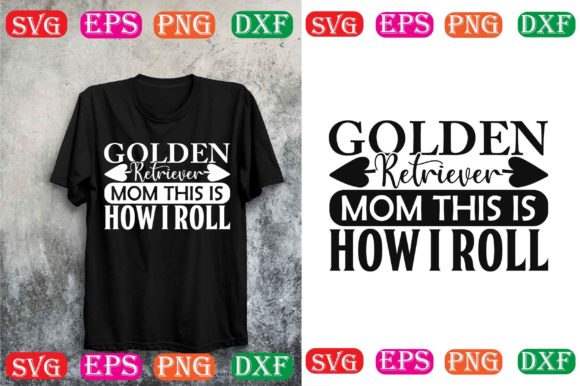 Golden Retriever Mom: This Is How I Roll