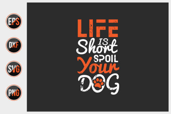 Life is Short Spoil Your Dog SVG