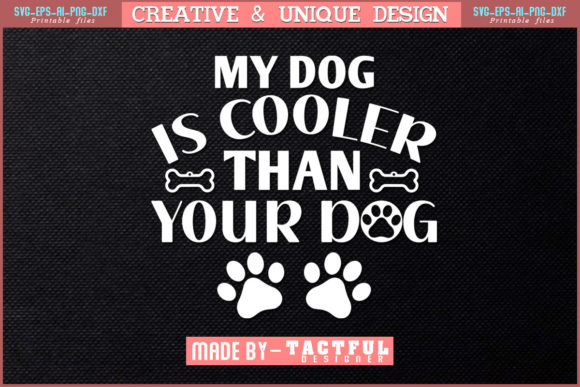 MY DOG is COOLER THAN YOUR DOG SVG